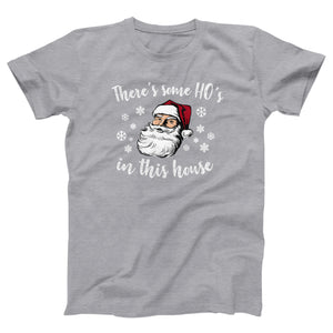 There's Some Ho's In This House Adult Unisex T-Shirt - Twisted Gorilla