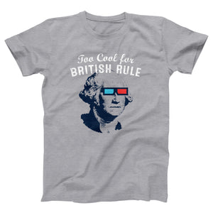 Too Cool for British Rule Adult Unisex T-Shirt - Twisted Gorilla
