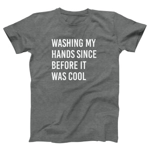 Washing My Hands Since Before It Was Cool Adult Unisex T-Shirt Twisted Gorilla