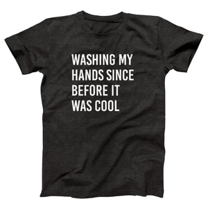 Washing My Hands Since Before It Was Cool Adult Unisex T-Shirt Twisted Gorilla