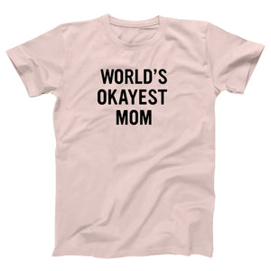 World's Okayest Mom Adult Unisex T-Shirt - Twisted Gorilla