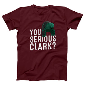 You Serious Clark? Adult Unisex T-Shirt - Twisted Gorilla