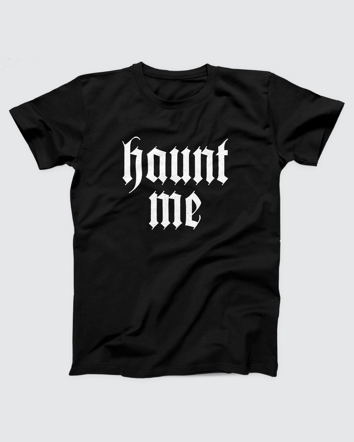 Haunt Me T-Shirt