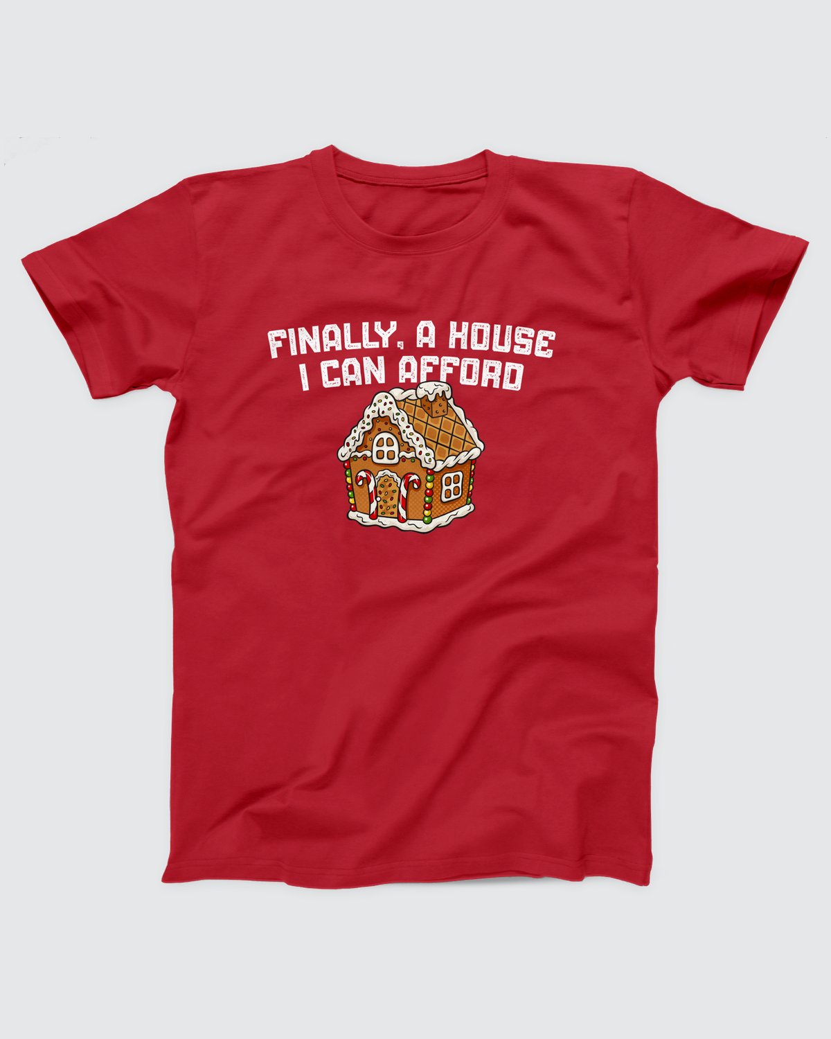 Finally A House I Can Afford T-Shirt