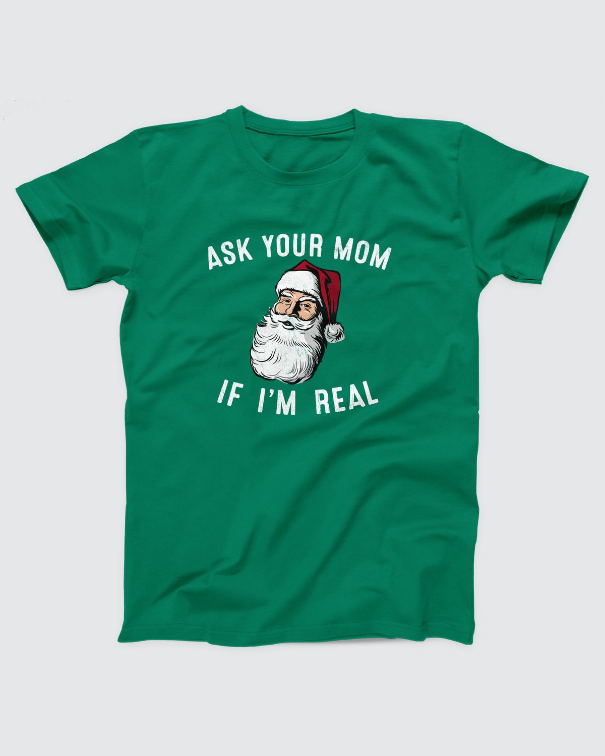 Ask Your Mom If I'm Real T-Shirt