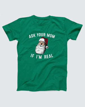 Ask Your Mom If I'm Real T-Shirt