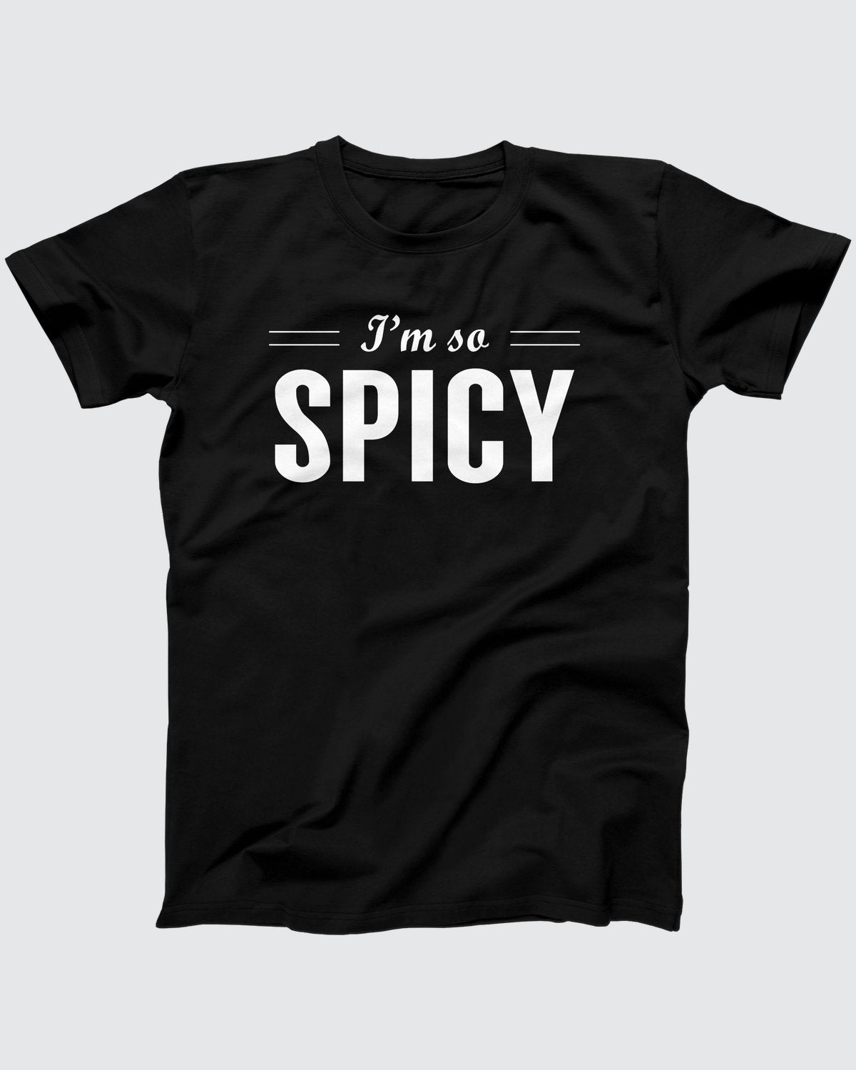I'm So Spicy T-Shirt