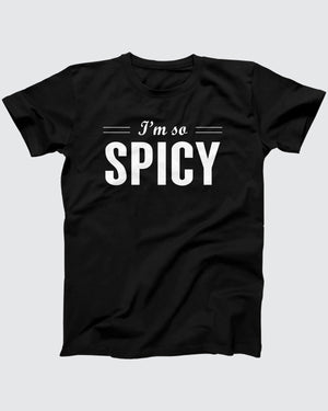 I'm So Spicy T-Shirt