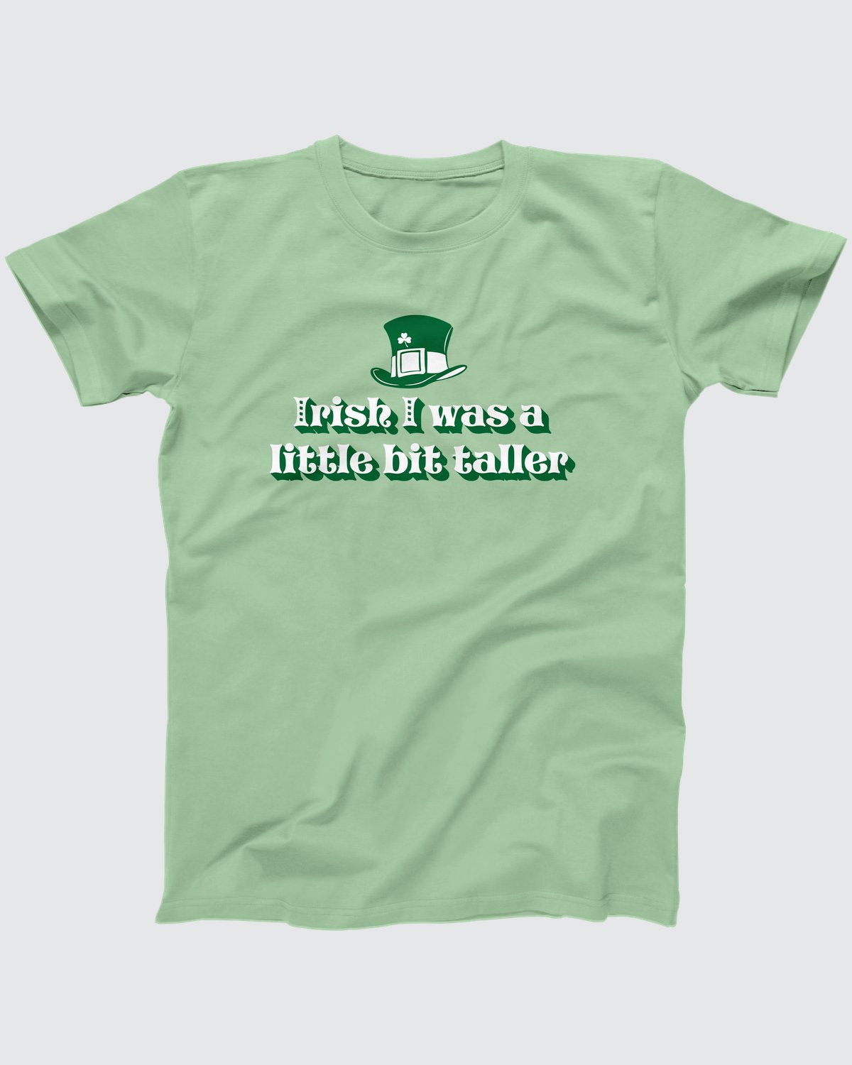 Irish I Was A Little Bit Taller T-Shirt