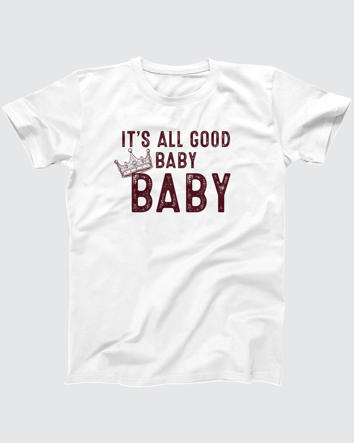It's All Good Baby Baby T-Shirt