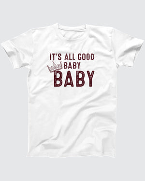 It's All Good Baby Baby T-Shirt