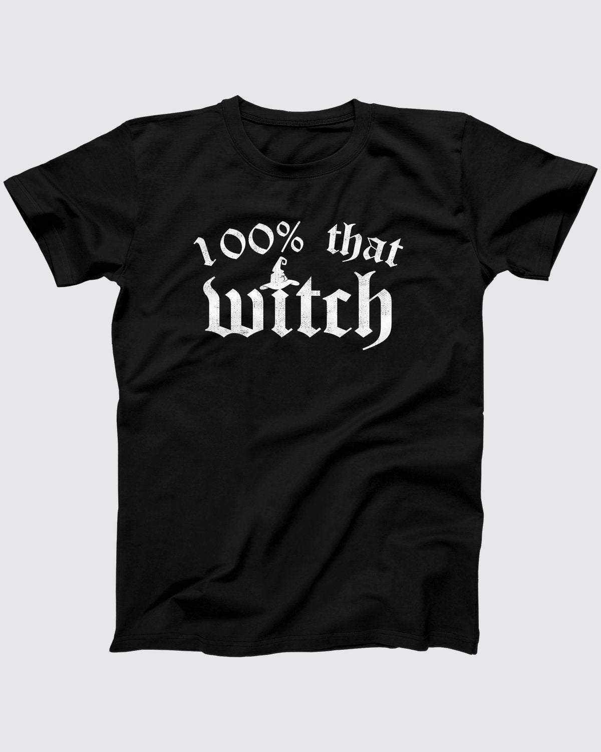 100% That Witch T-Shirt