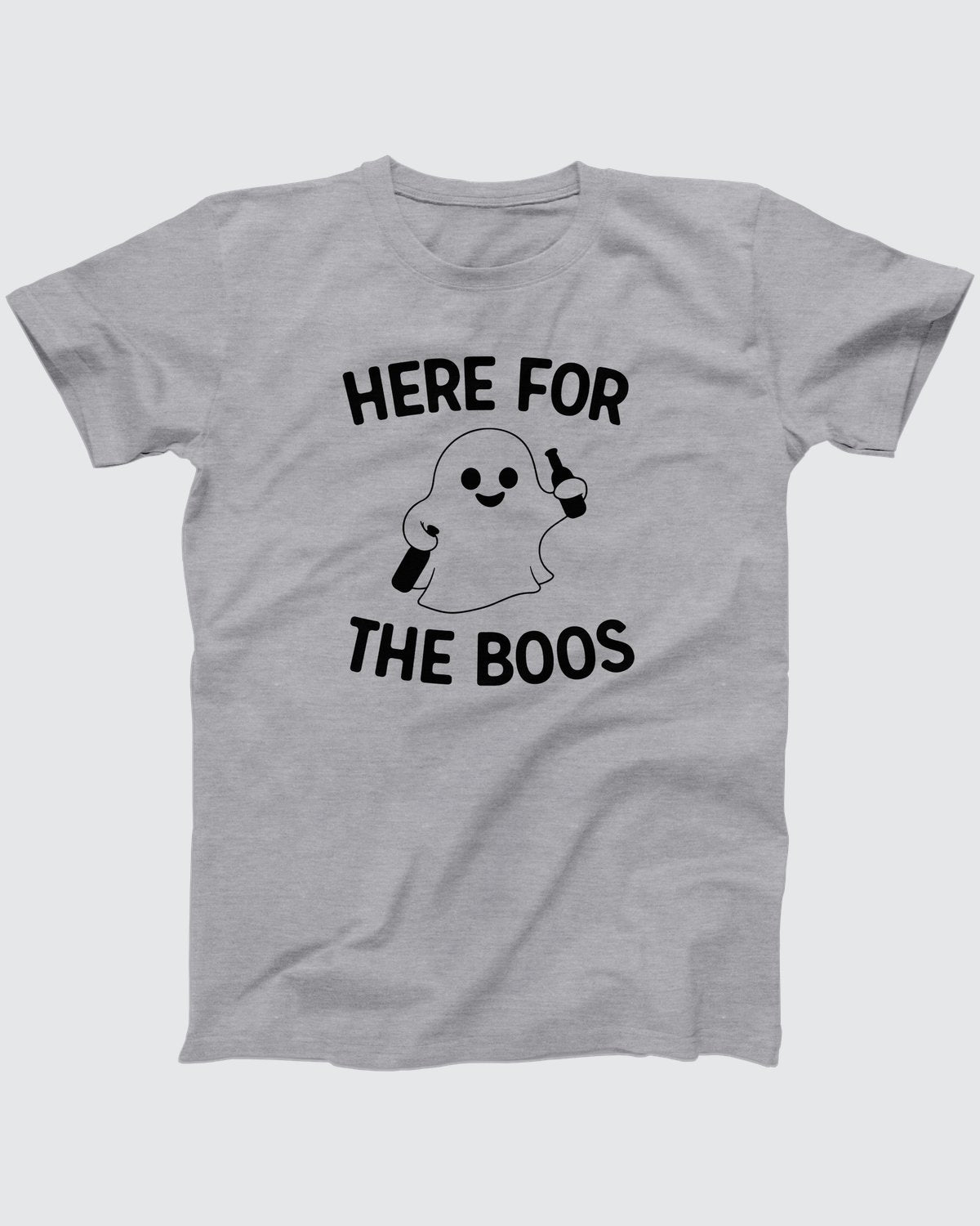 Here For The Boos T-Shirt