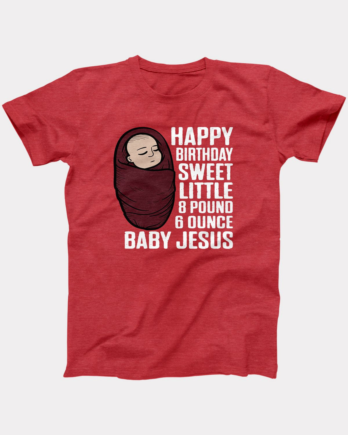Happy Birthday Baby Jesus T-Shirt