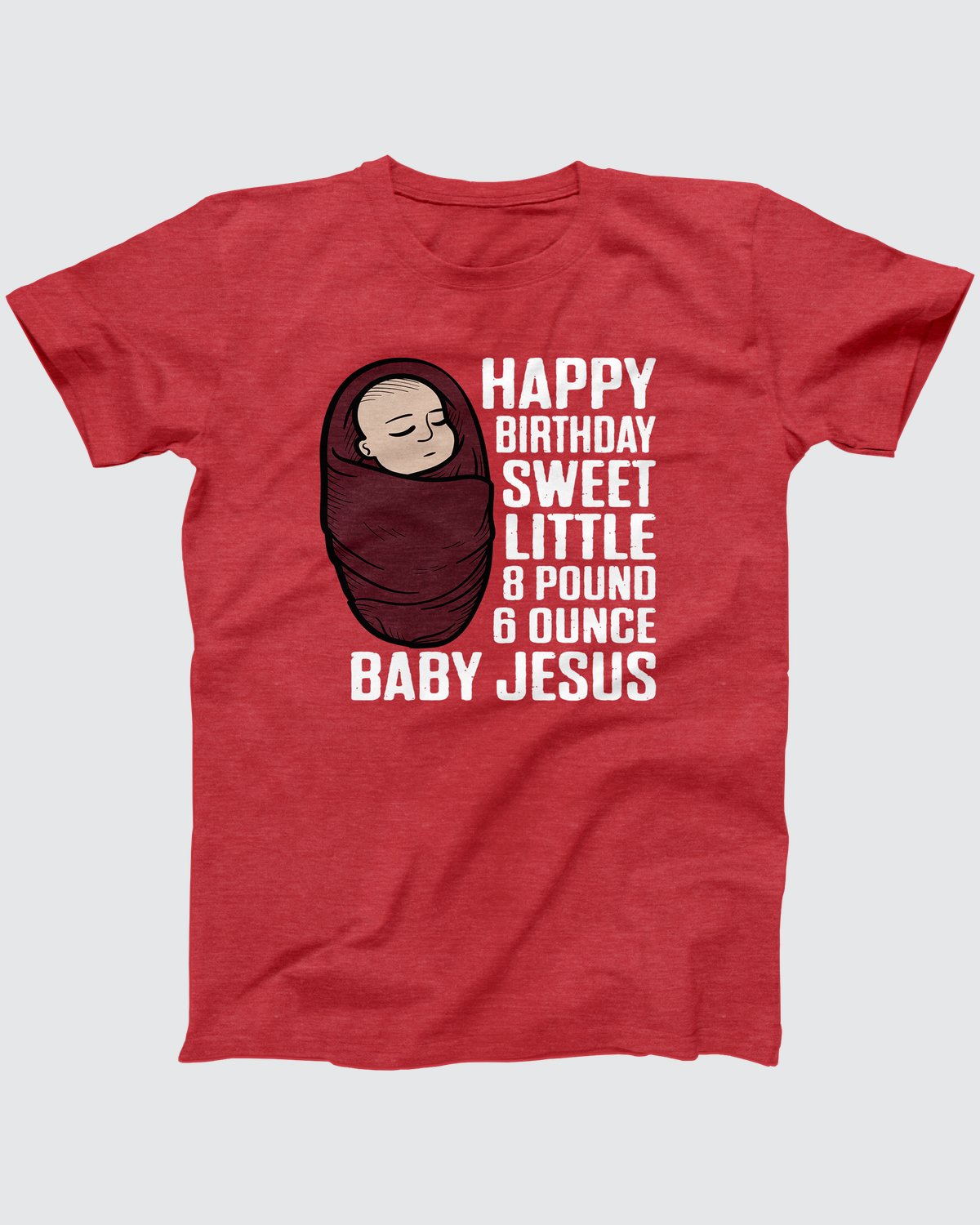 Happy Birthday Baby Jesus T-Shirt