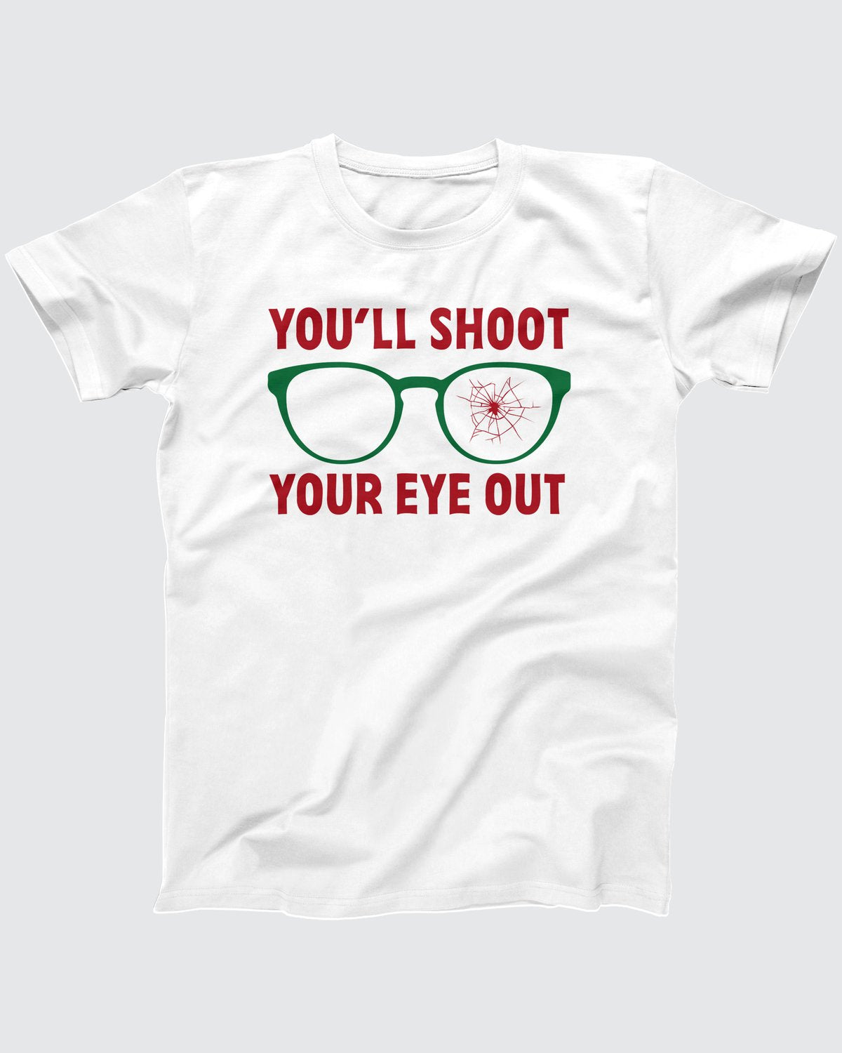 You'll Shoot Your Eye Out T-Shirt