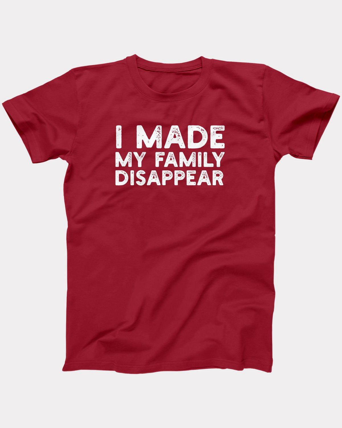 I Made My Family Disappear T-Shirt