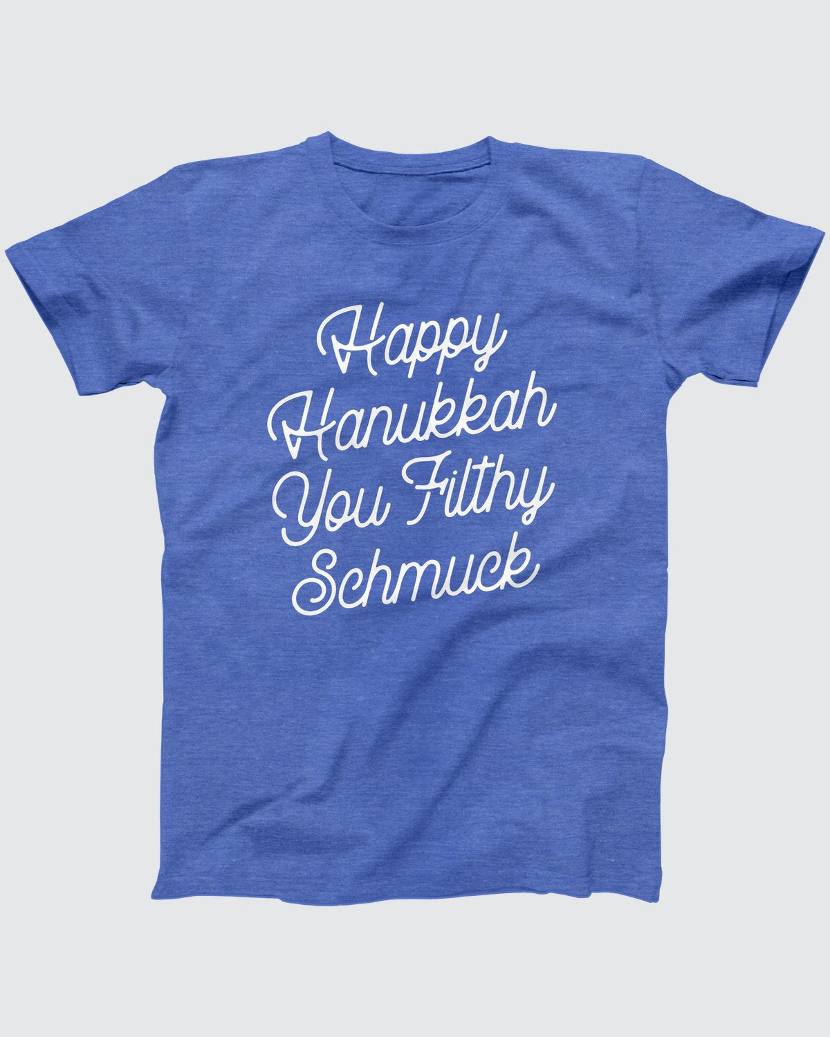 Happy Hanukkah You Filthy Schmuck T-Shirt