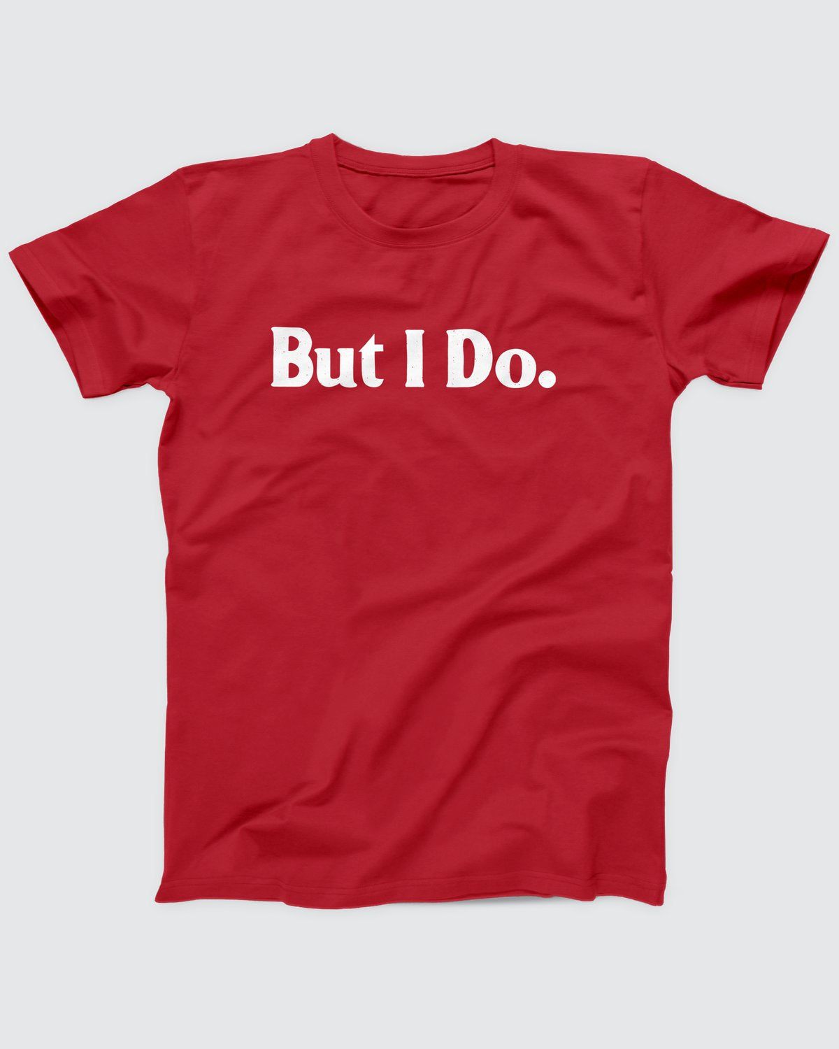 But I Do T-Shirt