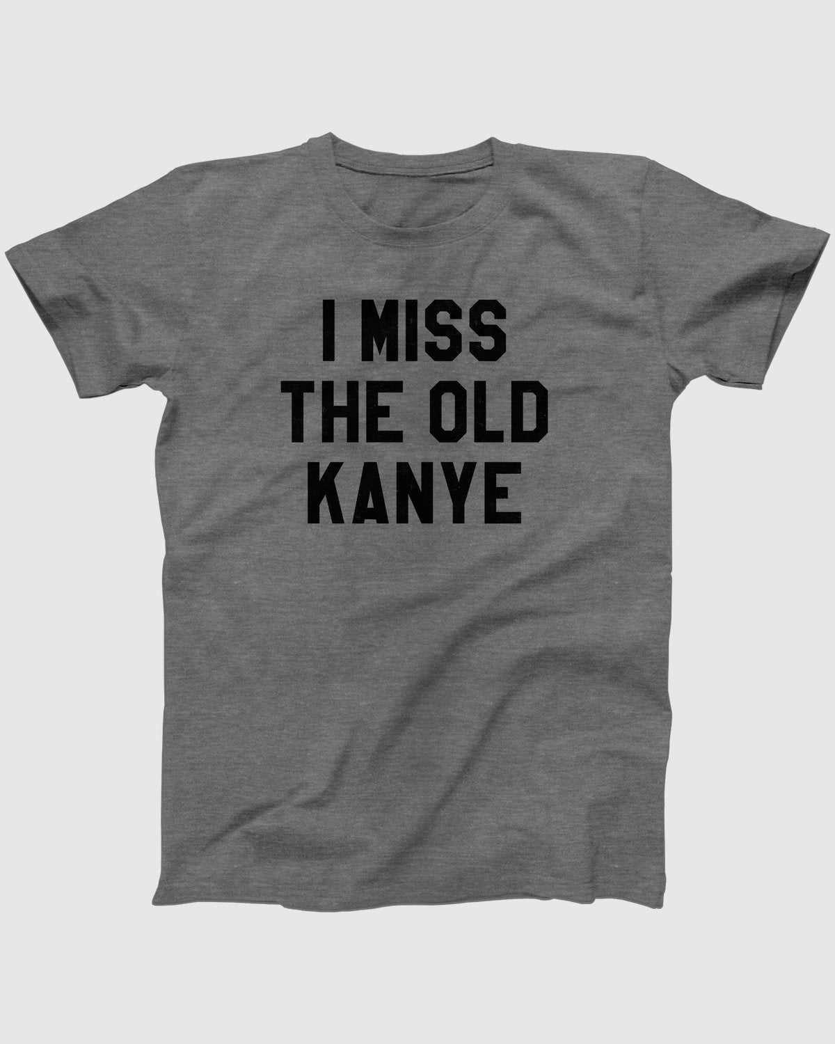 I Miss The Old Kanye T-Shirt