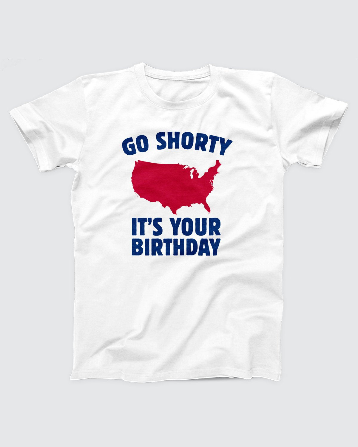 Go Shorty It's Your Birthday T-Shirt
