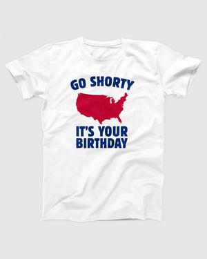 Go Shorty It's Your Birthday T-Shirt