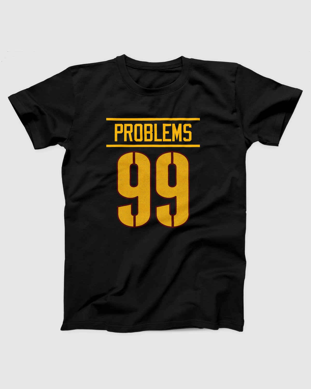 99 Problems T-Shirt
