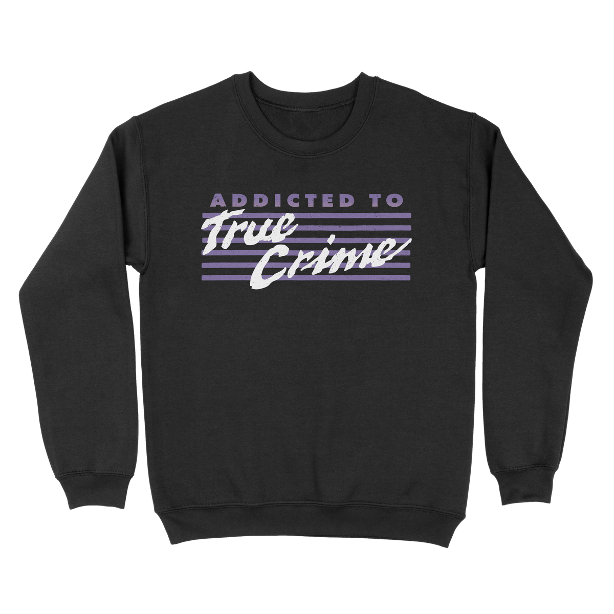 Addicted to True Crime Sweatshirt Twisted Gorilla