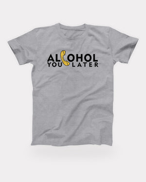 Alcohol You Later T-Shirt in Athletic Heather, flat lay on grey