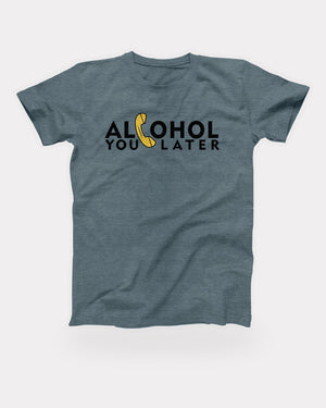 Alcohol You Later T-Shirt in Heather Slate, flat lay on grey