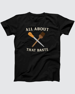 All About That Baste T-Shirt