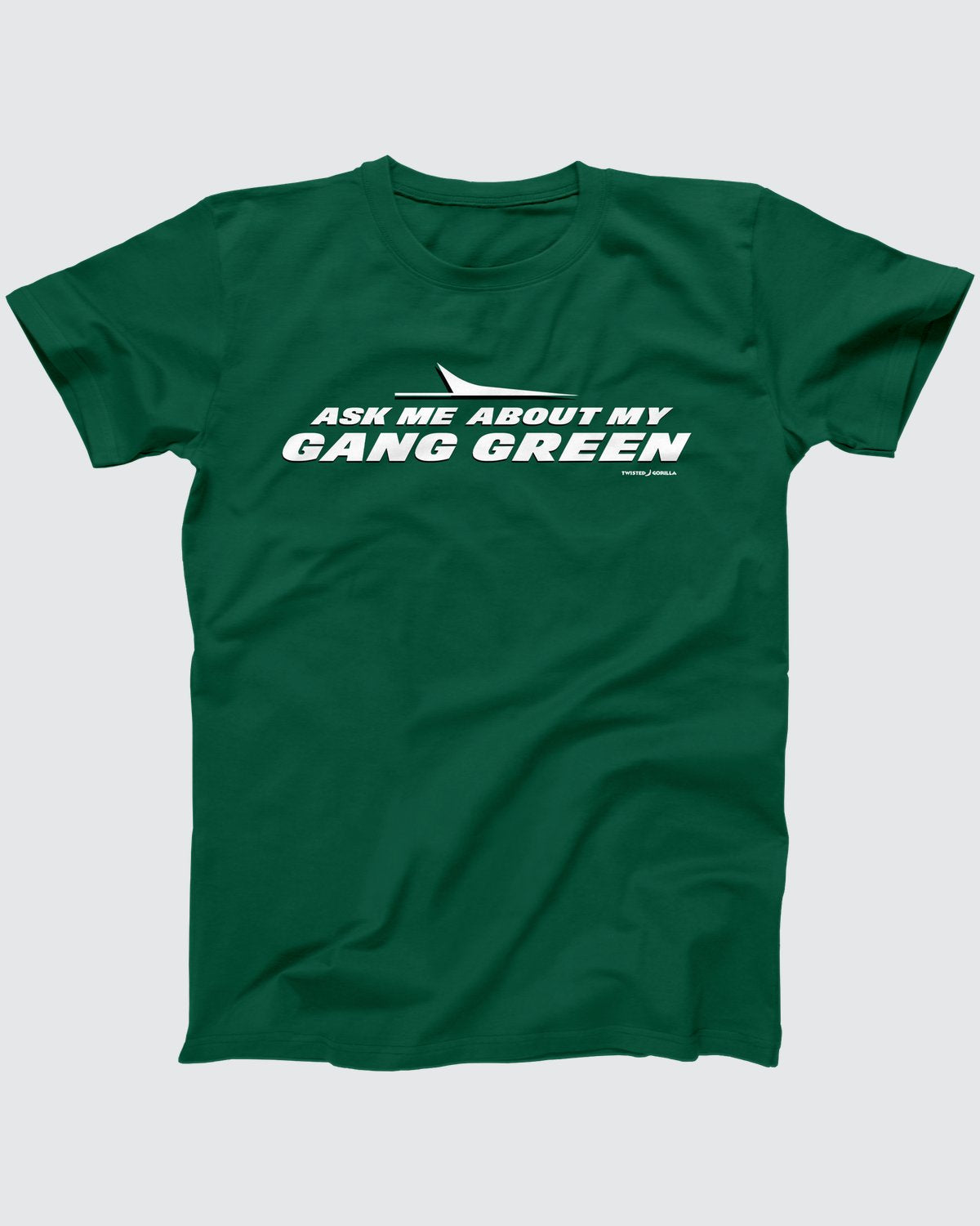 Ask Me About My Gang Green T-Shirt