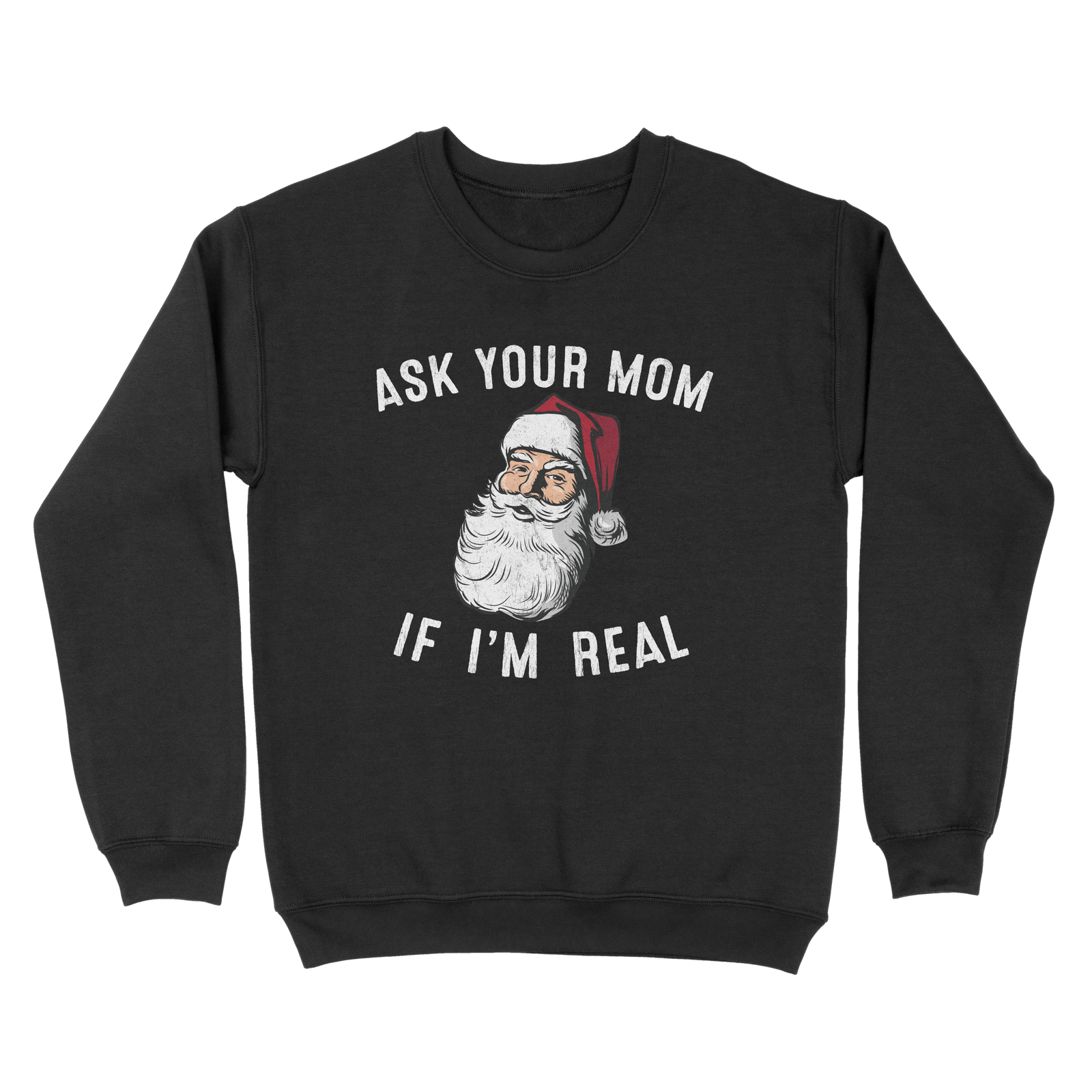Ask Your Mom If I'm Real Ugly Sweater