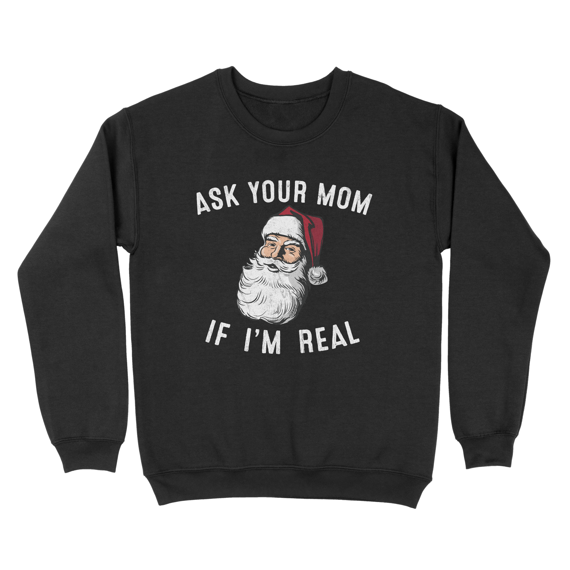 Ask Your Mom If I'm Real Ugly Sweater