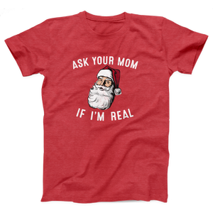 Ask Your Mom If I'm Real Adult Unisex T-Shirt