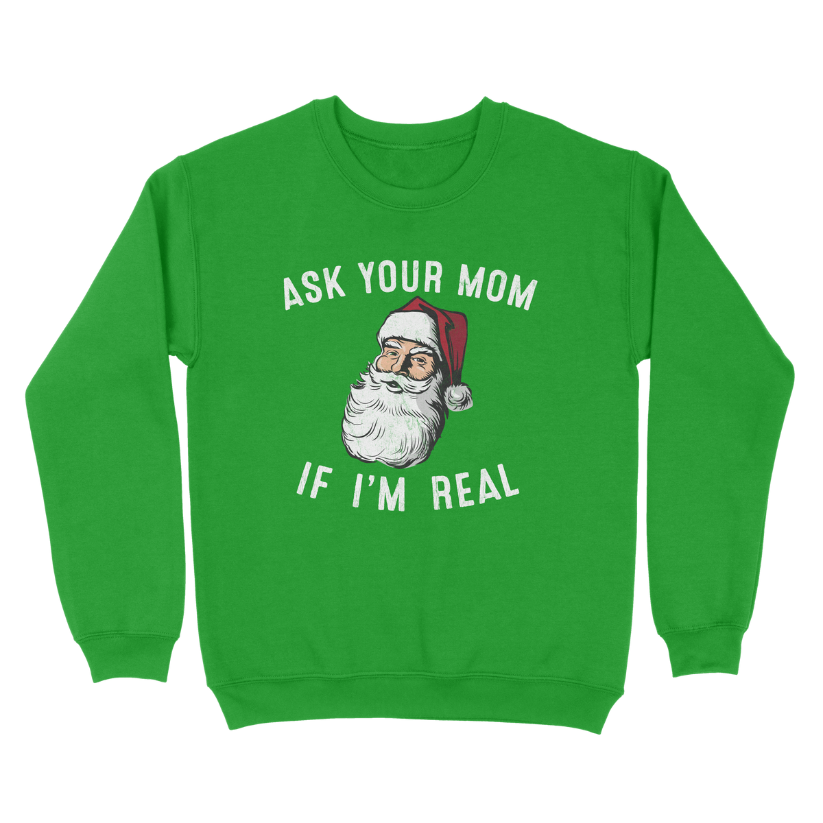 Ask Your Mom If I'm Real Ugly Sweater