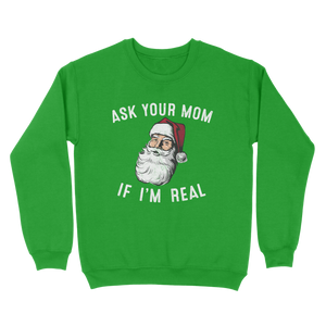 Ask Your Mom If I'm Real Ugly Sweater