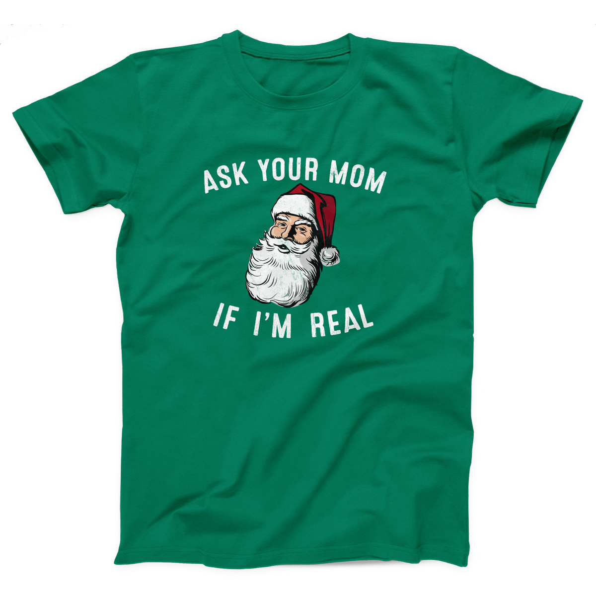 Ask Your Mom If I'm Real Adult Unisex T-Shirt