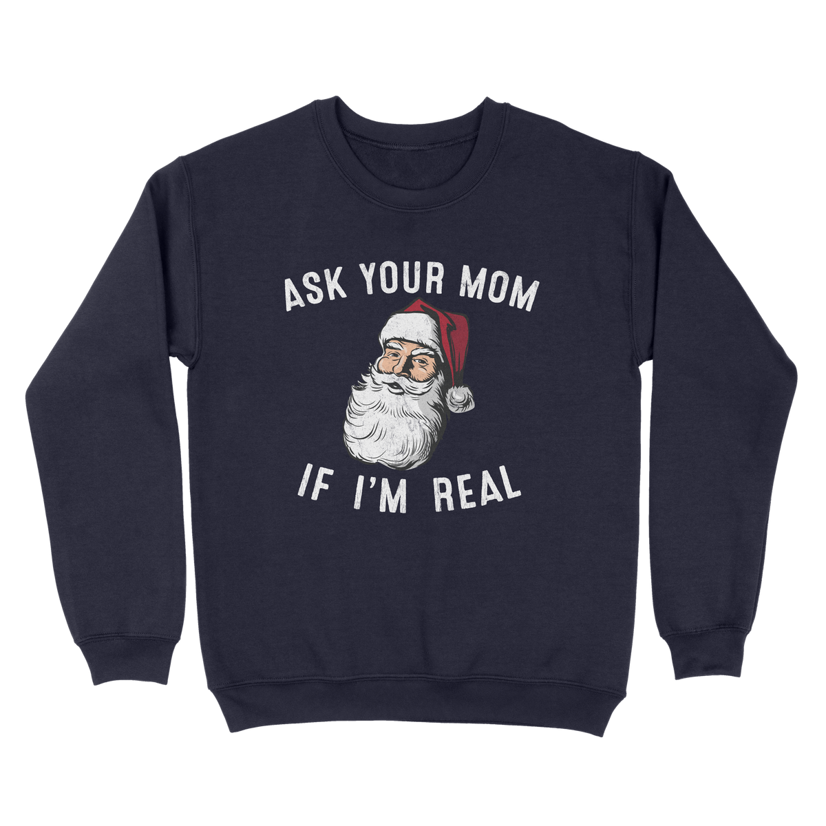 Ask Your Mom If I'm Real Ugly Sweater