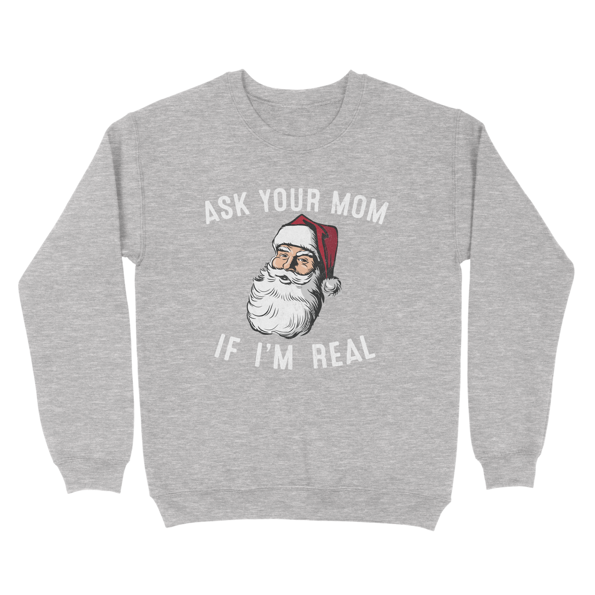 Ask Your Mom If I'm Real Ugly Sweater