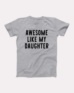 Awesome Like My Daughter T-Shirt