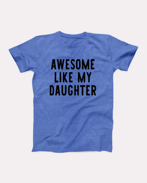 Awesome Like My Daughter T-Shirt