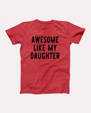 Awesome Like My Daughter T-Shirt