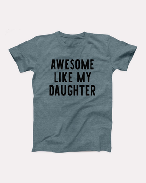 Awesome Like My Daughter T-Shirt