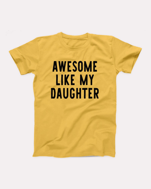 Awesome Like My Daughter T-Shirt