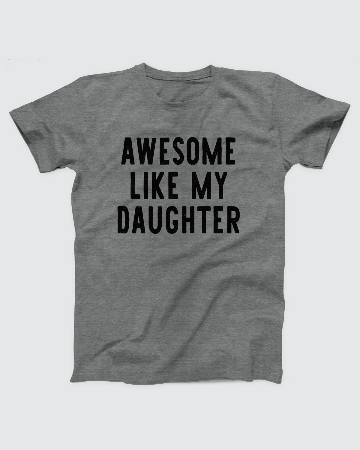 Awesome Like My Daughter T-Shirt
