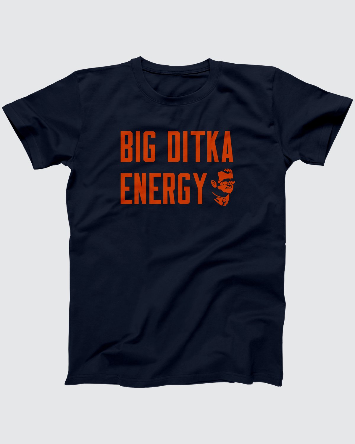 Big Ditka Energy T-Shirt