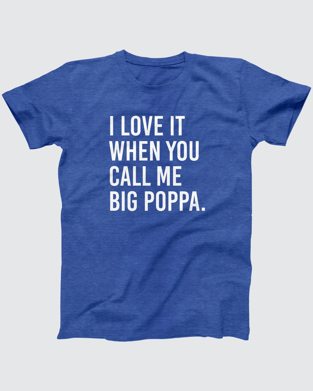 Big Poppa T-Shirt
