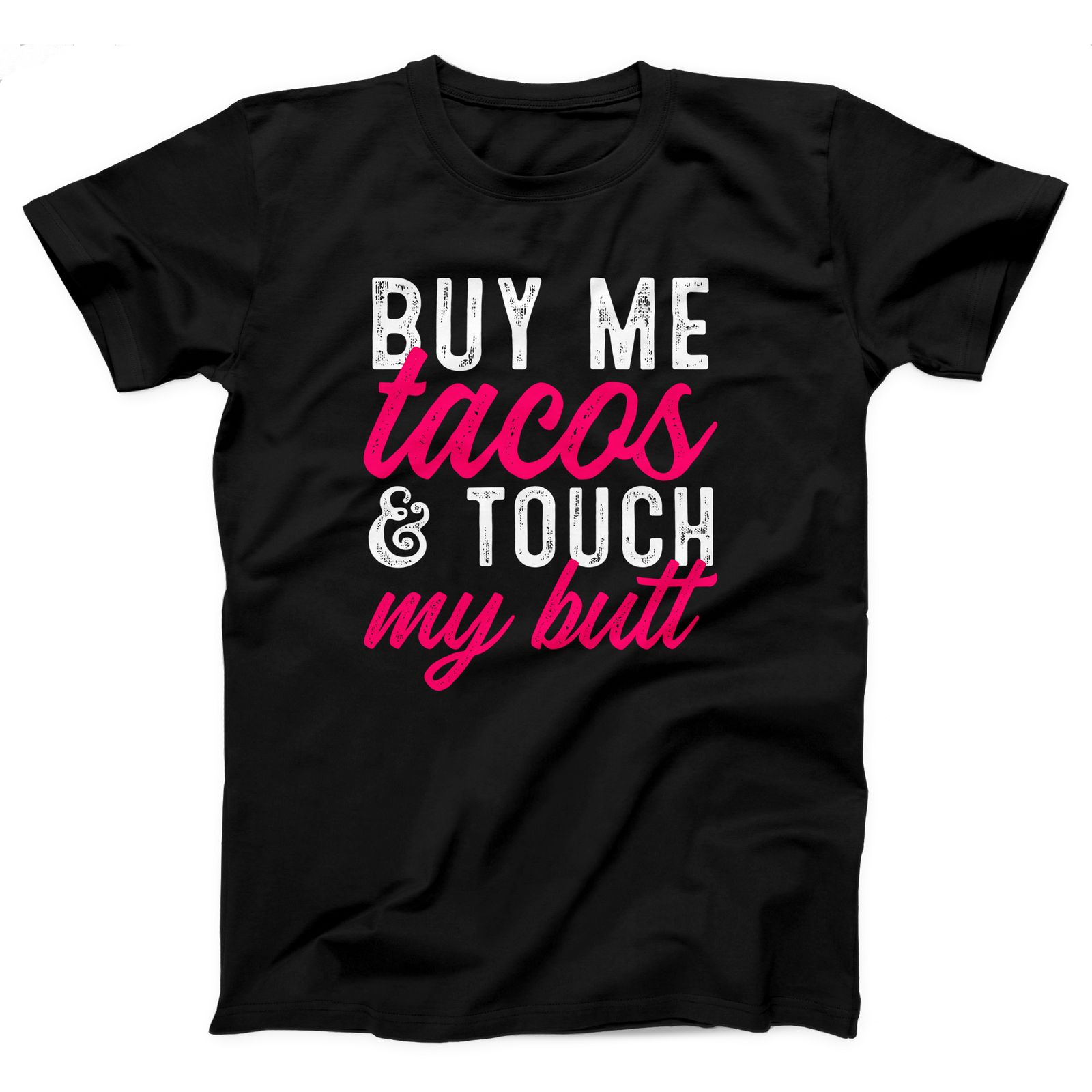 Buy Me Tacos and Touch My Butt Adult Unisex T-Shirt Twisted Gorilla