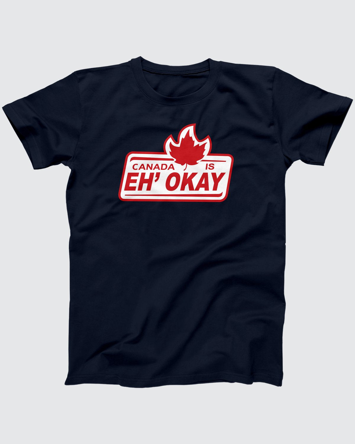 Canada Is Eh' Okay T-Shirt